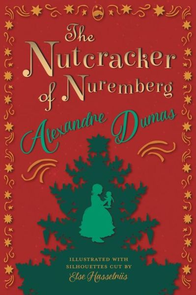 The Nutcracker of Nuremberg - Illustrated with Silhouettes Cut by Else Hasselriis - Alexandre Dumas - Books - Read Books - 9781447478270 - February 19, 2013