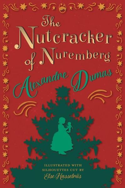 Cover for Alexandre Dumas · The Nutcracker of Nuremberg - Illustrated with Silhouettes Cut by Else Hasselriis (Hardcover Book) (2013)