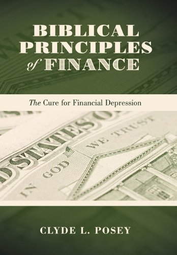 Cover for Clyde L. Posey · Biblical Principles of Finance: the Cure for Financial Depression (Gebundenes Buch) (2010)