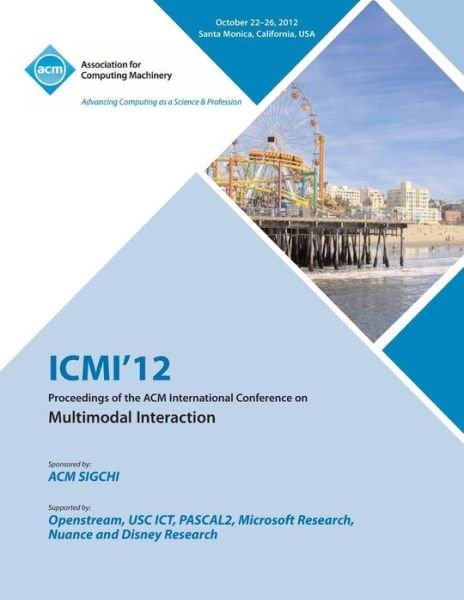 Cover for ICMI 12 Conference Committee · ICMI 12 Proceedings of the ACM International Conference on Multimodal Interaction (Paperback Bog) (2013)