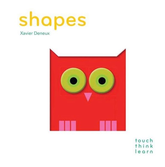 Touchthinklearn: Shapes - Xavier Deneux - Books - Chronicle Books - 9781452117270 - May 1, 2014