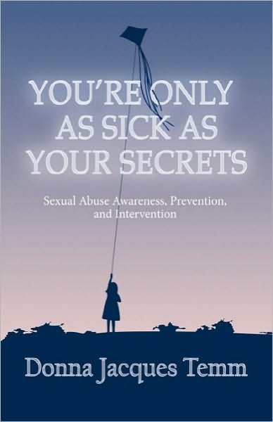 Cover for Donna Jacques Temm · You're Only As Sick As Your Secrets: Sexual Abuse Awareness, Prevention and Intervention (Pocketbok) (2010)