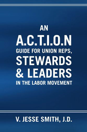 Cover for V Jesse J.d · An A.c.t.i.o.n Guide for Union Reps, Stewards &amp; Leaders in the Labor Movement (Paperback Book) (2010)