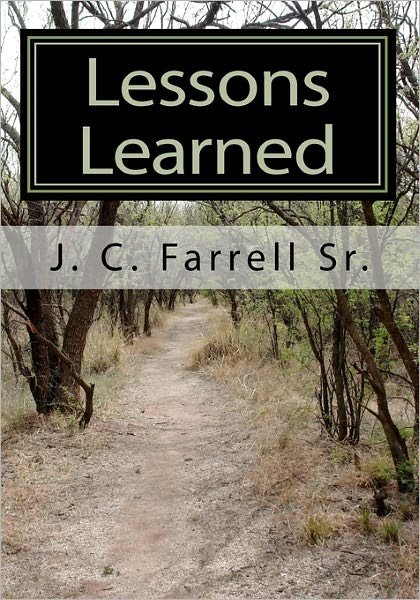 Lessons Learned: the One Special Ingredient - J C Farrell Sr - Books - Createspace - 9781453800270 - September 9, 2010