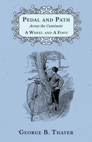 Cover for George B Thayer · Pedal and Path Across the Continent A Wheel and A Foot (Paperback Bog) (2016)
