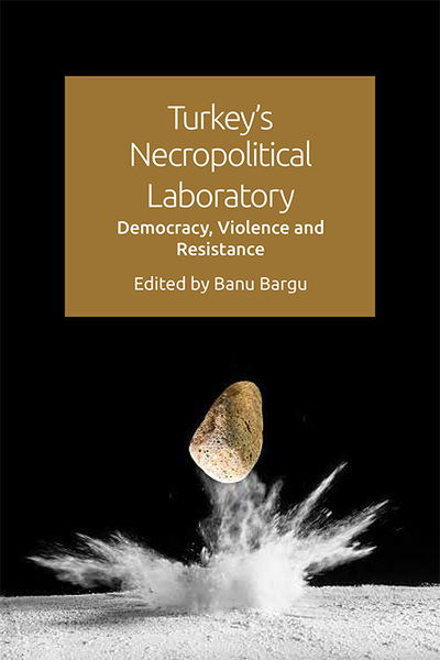 Cover for Banu Bargu · Turkey'S Necropolitical Laboratory: Democracy, Violence and Resistance (Paperback Book) (2021)