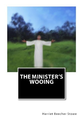 The Minister's Wooing - Harriet Beecher Stowe - Bøker - CreateSpace Independent Publishing Platf - 9781475099270 - 30. mars 2012