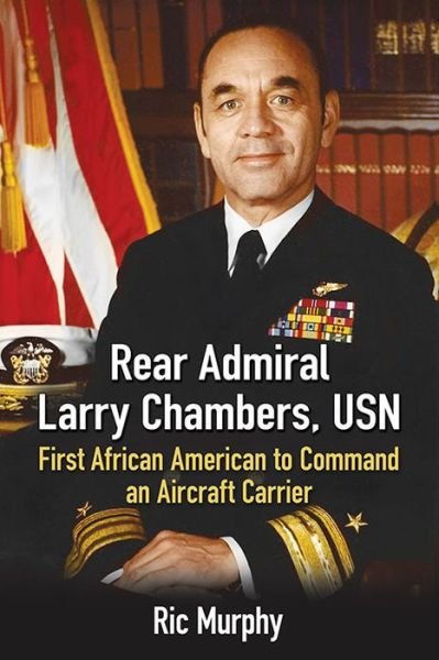 Cover for Ric Murphy · Rear Admiral Larry Chambers, USN: First African American to Command an Aircraft Carrier (Taschenbuch) (2017)