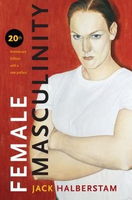 Cover for Jack Halberstam · Female Masculinity (Hardcover Book) [Twentieth Anniversary edition] (2019)