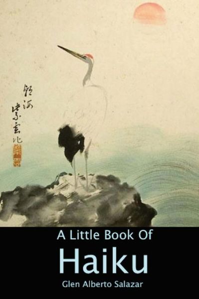 Cover for Glen Alberto Salazar · A Little Book of Haiku (Paperback Book) (2012)