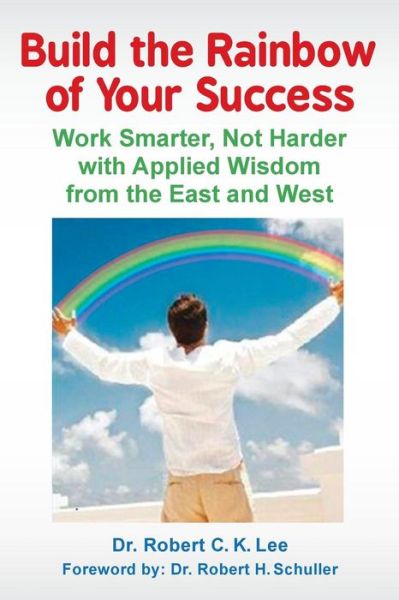 Cover for Robert Lee · Build the Rainbow of Your Success (Paperback Book) (2012)