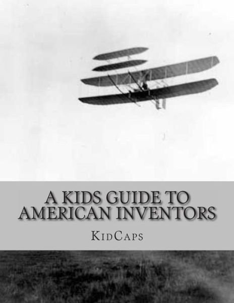 Cover for Kidcaps · A Kids Guide to American Inventors (Taschenbuch) (2013)