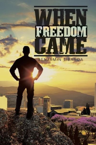 Cover for Benjamin Sibanda · When Freedom Came (Paperback Book) (2014)