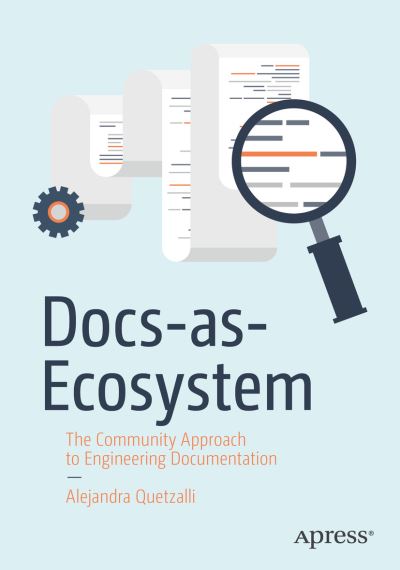 Cover for Alejandra Quetzalli · Docs-as-Ecosystem: The Community Approach to Engineering Documentation (Paperback Book) [1st edition] (2023)