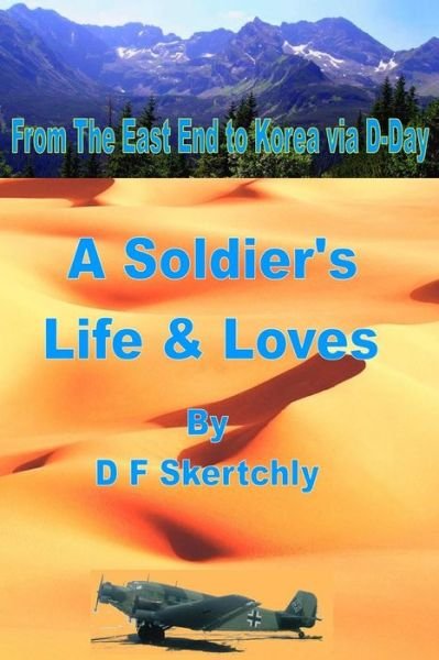 Cover for D F Skertchly · From the East End to Korea Via D-day, a Soldier's Life and Loves (Pocketbok) (2013)
