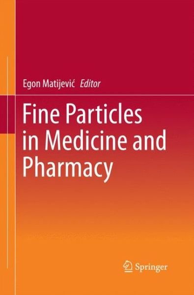 Fine Particles in Medicine and Pharmacy - Egon Matijevi - Livres - Springer-Verlag New York Inc. - 9781489991270 - 10 décembre 2014