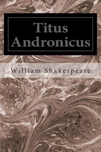 Titus Andronicus - William Shakespeare - Books - Createspace - 9781495477270 - February 8, 2014