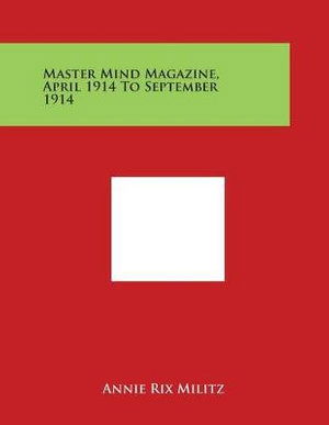 Cover for Annie Rix Militz · Master Mind Magazine, April 1914 to September 1914 (Pocketbok) (2014)