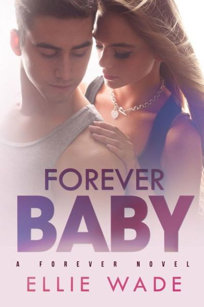 Ellie Wade · Forever Baby (Paperback Bog) (2014)