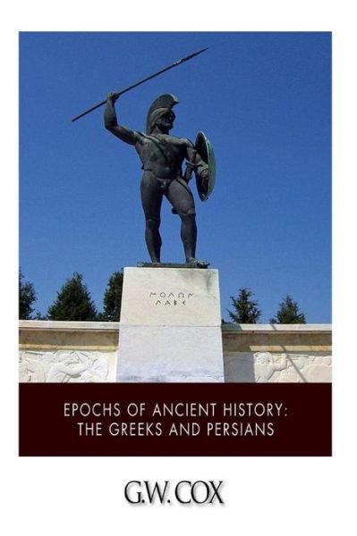 Cover for G W Cox · Epochs of Ancient History: the Greeks and the Persians (Pocketbok) (2014)