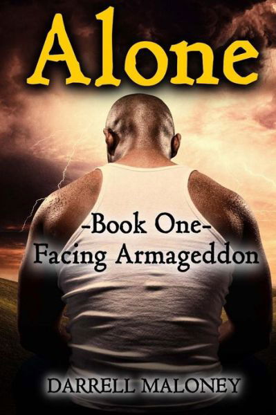 Cover for Darrell Maloney · Alone: Book One: Facing Armageddon (Paperback Book) (2014)
