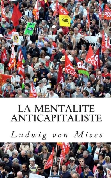 Cover for Ludwig Von Mises · La Mentalite Anticapitaliste (Taschenbuch) (2014)