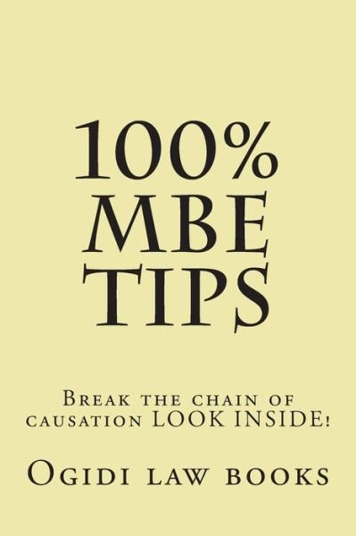 100% Mbe Tips: Break the Chain of Causation Look Inside! - Ogidi Law Books - Kirjat - Createspace - 9781502470270 - tiistai 23. syyskuuta 2014