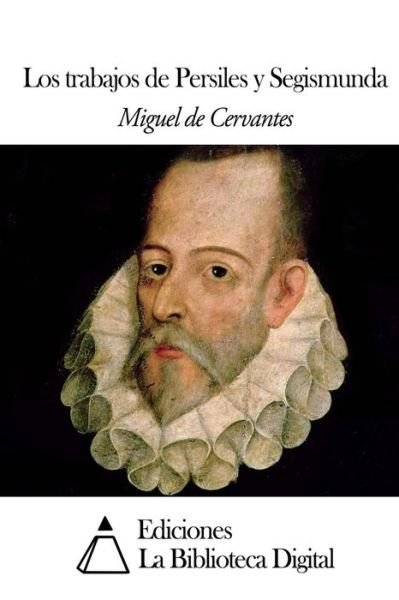 Cover for Miguel De Cervantes · Los Trabajos De Persiles Y Segismunda (Taschenbuch) (2014)