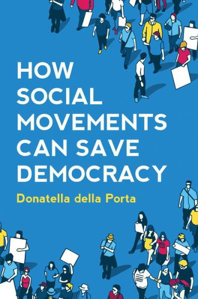 Cover for Della Porta, Donatella (European University Institute) · How Social Movements Can Save Democracy: Democratic Innovations from Below (Paperback Book) (2020)