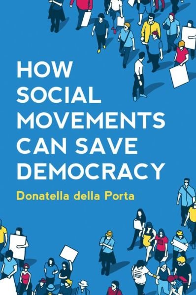 Cover for Della Porta, Donatella (European University Institute) · How Social Movements Can Save Democracy: Democratic Innovations from Below (Pocketbok) (2020)
