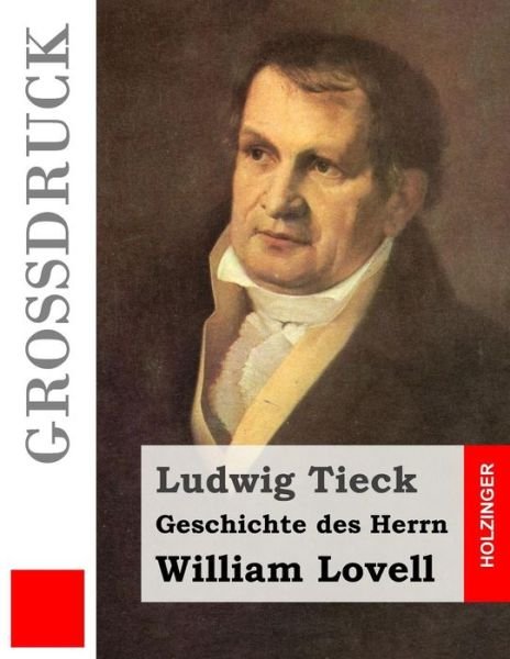 Cover for Ludwig Tieck · Geschichte Des Herrn William Lovell (Grossdruck) (Paperback Book) (2015)