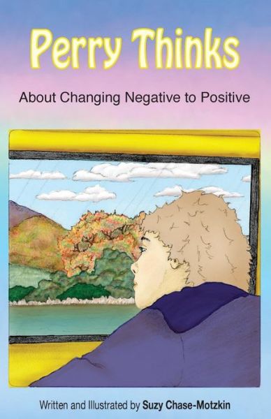 Cover for Suzy Chase-motzkin · Perry Thinks: About Changing Negatives to Positives (Paperback Book) (2015)