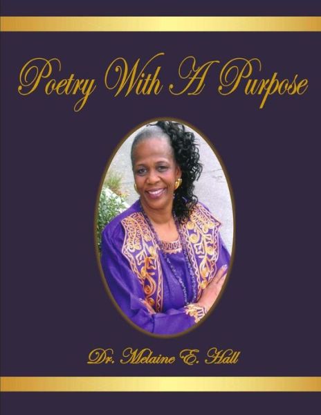 Poetry With A Purpose - Melaine Elizabeth Hall - Books - Movement Publishing - 9781513609270 - October 21, 2015