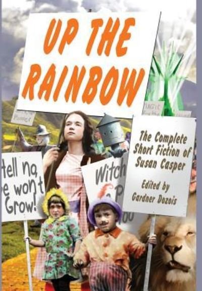 Cover for Susan Casper · Up the Rainbow : The Complete Short Fiction of Susan Casper (Hardcover Book) (2017)