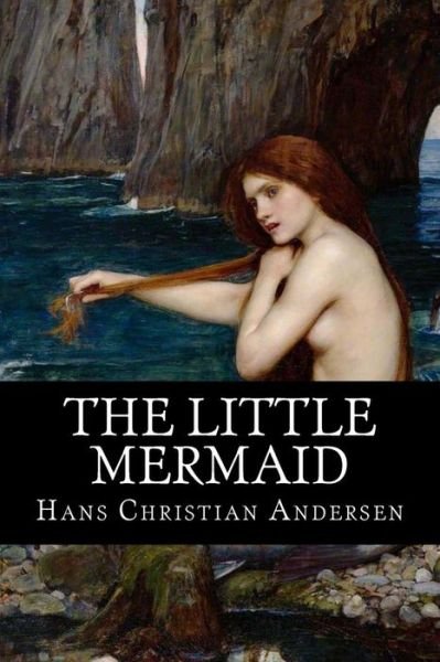 The Little Mermaid - Hans Christian Andersen - Bøker - Createspace - 9781517643270 - 3. oktober 2015