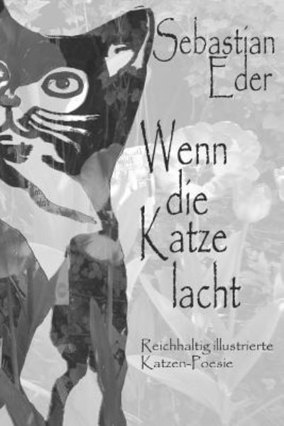 Cover for Sebastian Eder · Wenn die Katze lacht : Reichhaltig illustrierte Katzen-Poesie (Paperback Book) (2017)