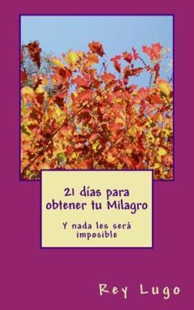 Cover for Rey Francisco Lugo · 21 dias para obtener tu Milagro (Pocketbok) (2016)