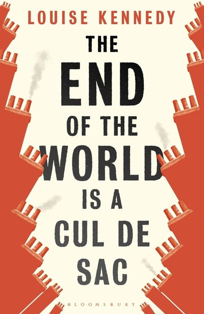 Cover for Louise Kennedy · The End of the World is a Cul de Sac (Hardcover Book) (2021)