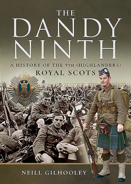 Cover for Neill Gilhooley · A History of the 9th (Highlanders) Royal Scots: The Dandy Ninth - Pals (Hardcover Book) (2020)