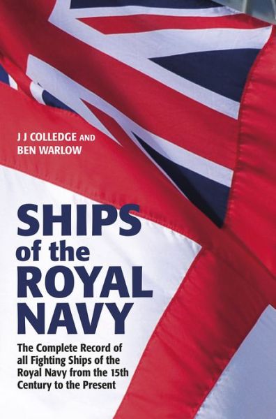 Cover for Ben Warlow · Ships of the Royal Navy: The Complete Record of all Fighting Ships of the Royal Navy from the 15th Century to the Present FULLY UPDATED AND EXPANDED (Hardcover Book) [5 Revised edition] (2021)