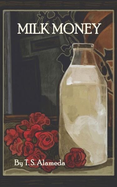 Milk Money - T S Alameda - Bøker - For Titian Publishing - 9781527275270 - 16. mai 2021
