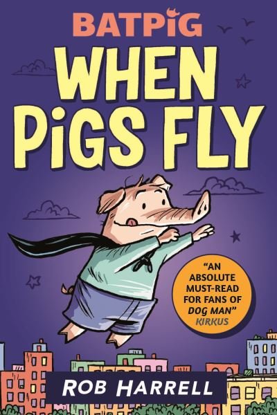Batpig: When Pigs Fly - Batpig - Rob Harrell - Livres - Walker Books Ltd - 9781529510270 - 4 août 2022