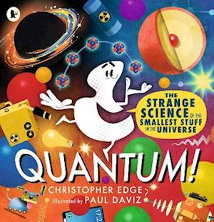 Quantum! The Strange Science of the Smallest Stuff in the Universe - Christopher Edge - Bücher - Walker Books Ltd - 9781529523270 - 6. November 2025