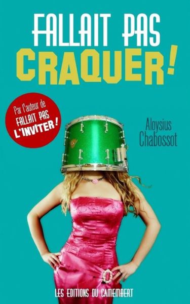 Cover for Aloysius Chabossot · Fallait pas craquer ! (Paperback Book) (2016)