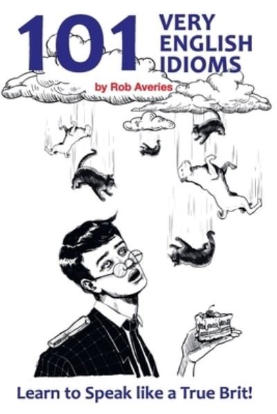 Cover for Rob Averies · 101 Very English Idioms (Pocketbok) (2016)