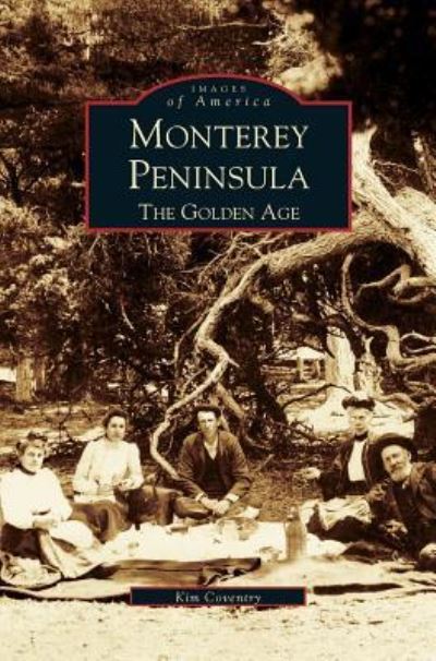 Cover for Kim Coventry · Monterey Peninsula The Golden Age (Hardcover Book) (2002)