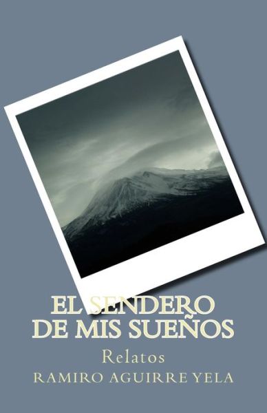 Cover for Ramiro Aguirre Yela · El sendero de mis suenos (Paperback Book) (2016)