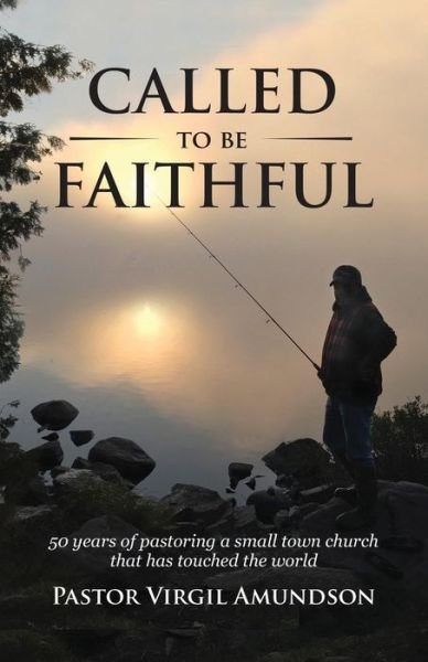 Cover for Ps Virgil Amundson · Called to Be Faithful (Pocketbok) (2016)