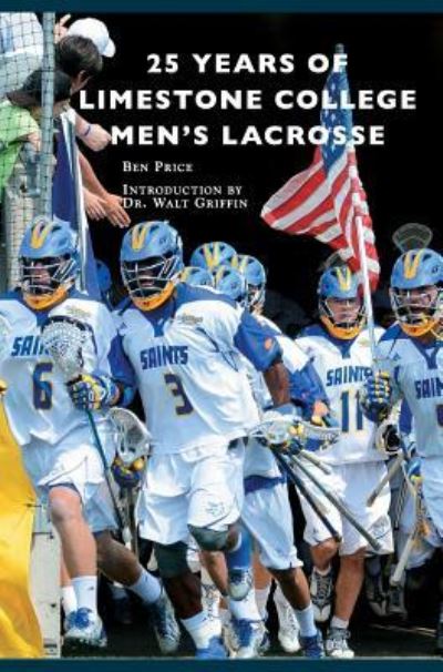 Cover for Ben Price · 25 Years of Limestone College Men's Lacrosse (Hardcover Book) (2017)