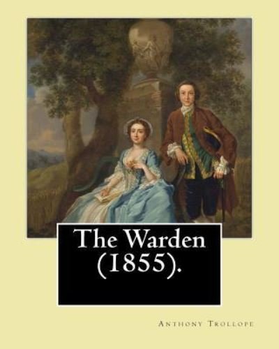 Cover for Anthony Trollope · The Warden (1855). By (Paperback Book) (2016)